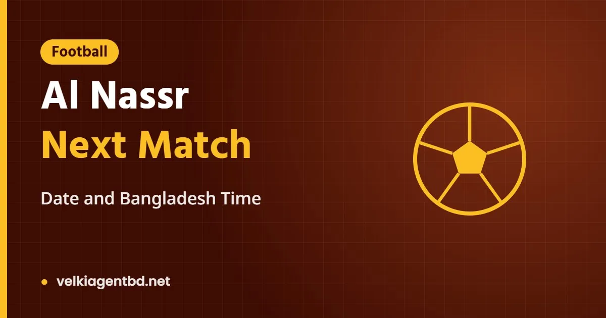Al Nassr Next Match: Date and Bangladesh Time (October 2026)